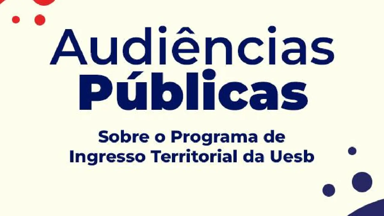 UESB PROMOVERÁ AUDIÊNCIAS PÚBLICAS SOBRE O PROGRAMA DE INGRESSO TERRITORIAL