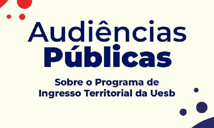 UESB PROMOVERÁ AUDIÊNCIAS PÚBLICAS SOBRE O PROGRAMA DE INGRESSO TERRITORIAL