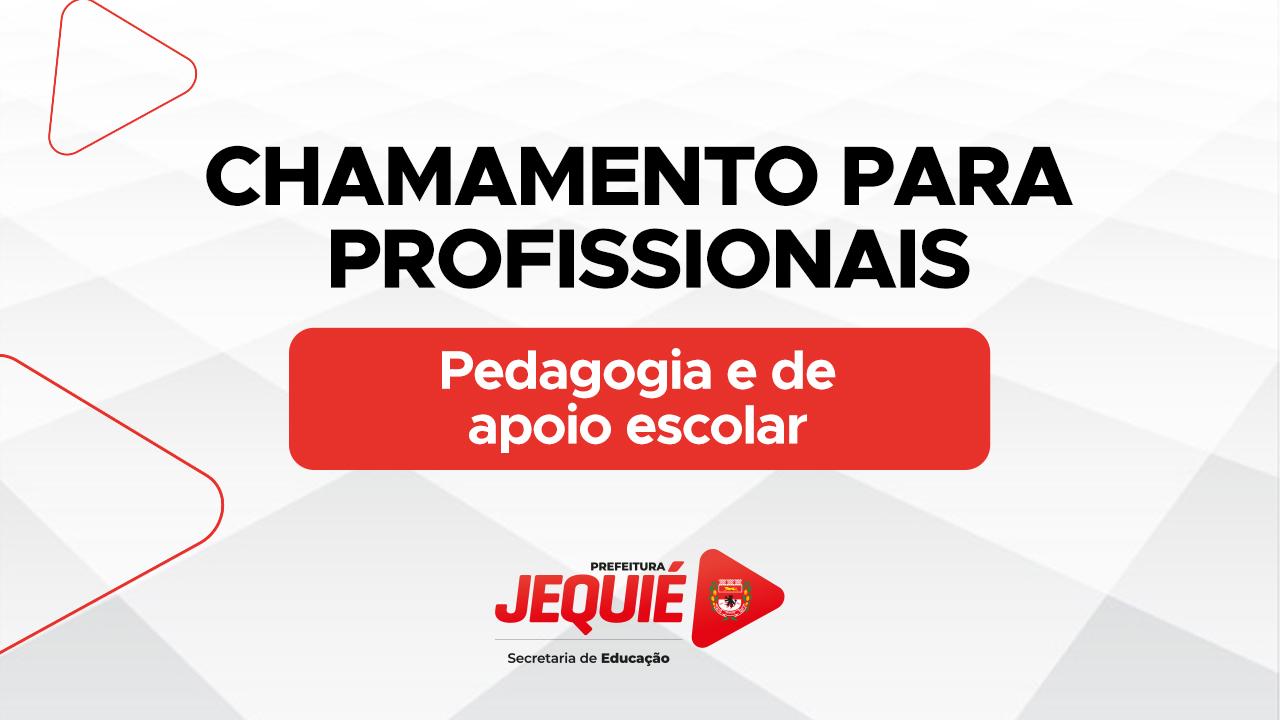 PREFEITURA DE JEQUIÉ REALIZA CHAMAMENTO PARA PROFISSIONAIS DE PEDAGOGIA E DE APOIO ESCOLAR