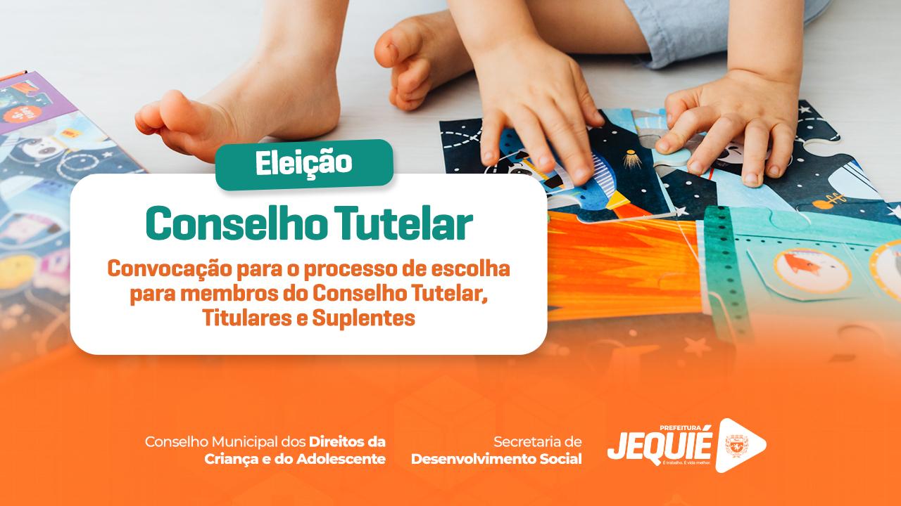 PROCESSO DE ESCOLHA DOS NOVOS CONSELHEIROS TUTELARES DE JEQUIÉ TEM INÍCIO