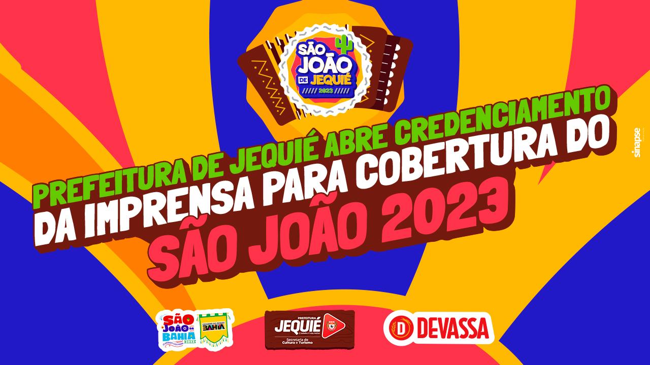 PREFEITURA DE JEQUIÉ ABRE CREDENCIAMENTO DA IMPRENSA PARA COBERTURA DO SÃO JOÃO 2023