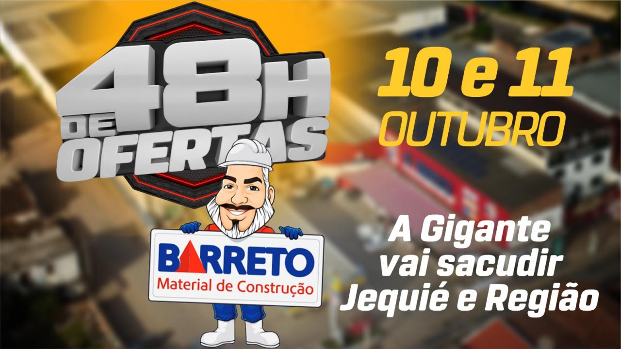 VEM AÍ 48 HORAS DE OFERTAS NA BARRETO MATERIAL DE CONSTRUÇÃO