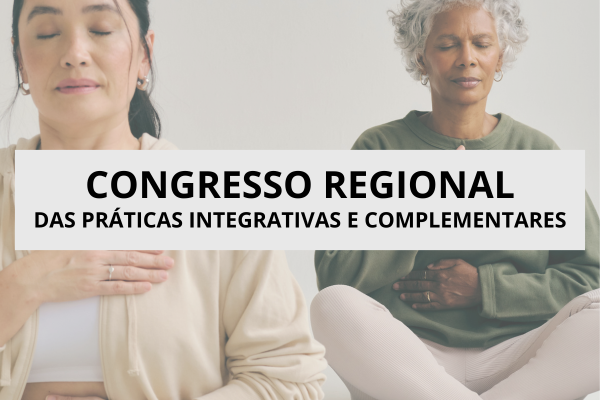UESB REALIZA CONGRESSO REGIONAL DAS PRÁTICAS INTEGRATIVAS E COMPLEMENTARES