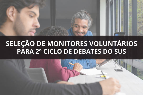 DEPARTAMENTOS DE SAÚDE ABREM SELEÇÃO DE MONITORES PARA EVENTO SOBRE O SUS EM JEQUIÉ
