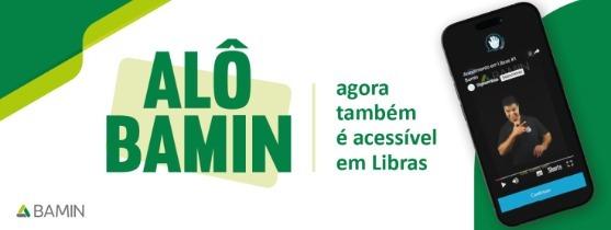 ALÔ BAMIN AMPLIA A ACESSIBILIDADE PARA PROPORCIONAR MAIOR INCLUSÃO