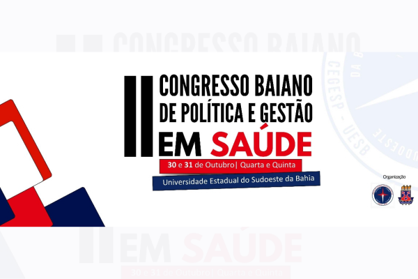 UESB PROMOVE 2º CONGRESSO BAIANO DE POLÍTICA E GESTÃO EM SAÚDE EM JEQUIÉ
