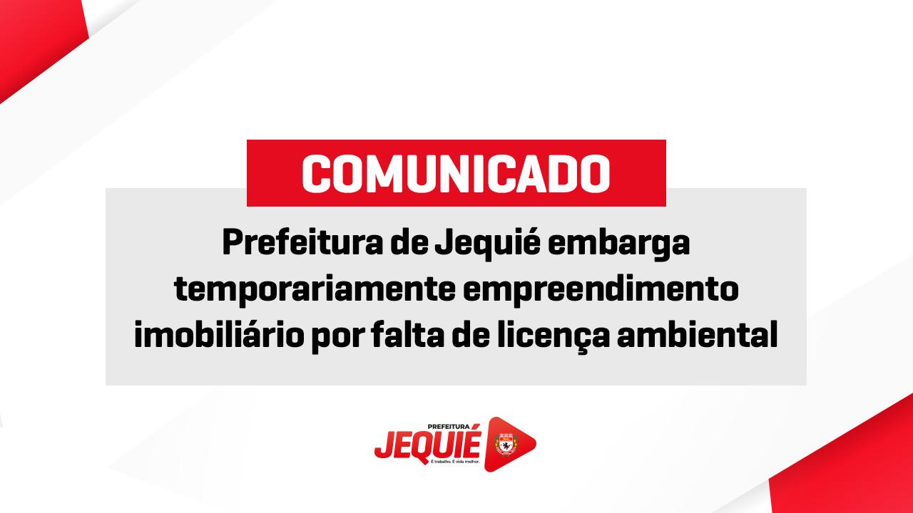 PREFEITURA DE JEQUIÉ EMBARGA TEMPORARIAMENTE EMPREENDIMENTO IMOBILIÁRIO POR FALTA DE LICENÇA AMBIENTAL