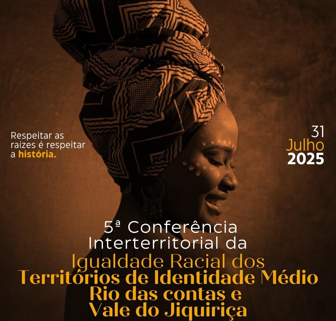 JEQUIÉ SEDIA 5ª CONFERÊNCIA INTERTERRITORIAL DA IGUALDADE RACIAL DOS TERRITÓRIOS MÉDIO RIO DAS CONTAS E VALE DO JIQUIRIÇÁ
