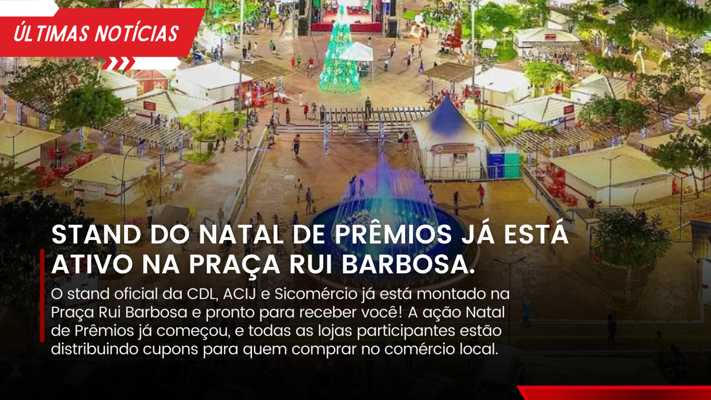 STAND DA CAMPANHA NATAL DE PRÊMIOS JÁ ESTÁ FUNCIONANDO NA PRAÇA RUI BARBOSA.