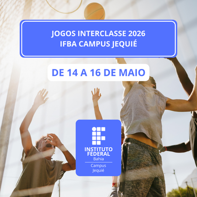 INTERCLASSE 2026 - IFBA JEQUIÉ: PROMOVENDO A INTEGRAÇÃO E O ESPORTE