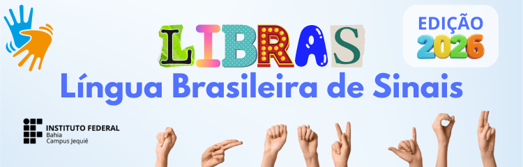 IFBA DE JEQUIÉ PROMOVE CURSO DE CAPACITAÇÃO EM LÍNGUA BRASILEIRA DE SINAIS